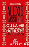 Alexis Vassilkov ou La vie tumultueuse du fils de Maupassant