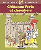 Chateaux forts et chevaliers : questions-reponses 3/6 ans