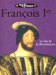 François 1er Le roi de la renaissance