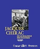 Jacques Chirac ou Le dialogue des cultures