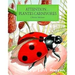 Attention, plantes carnivores