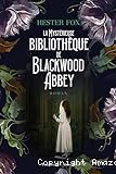 La mystérieuse bibliothèque de Blackwood Abbey