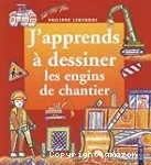 J'apprends à dessiner les engins de chantier