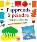 J'apprends à peindre les couleurs