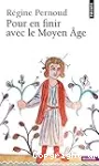 POUR EN FINIR AVEC LE MOYEN AGE