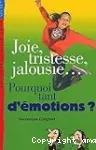 Joie, tristesse, jalousie, pourquoi tant d'émotions ?