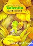 Valentin reçoit ses amis