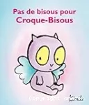 Pas de bisous pour Croque-Bisous