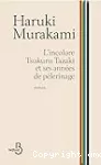 l incolore Tsukuru Tazaki et ses annees de pelerinage