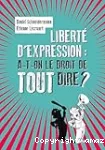 Liberté d'expression, a-t-on le droit de tout dire ?