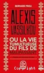 Alexis Vassilkov ou La vie tumultueuse du fils de Maupassant