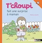 T'choupi fait une surprise à maman