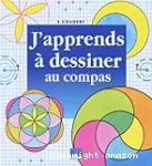 J'apprends à dessiner au compas