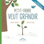 Petit-Arbre veut grandir