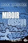 Miroir obscur