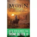 Chroniques du chevalier errant / 90 ans avant Le trône de fer (Game of thrones)