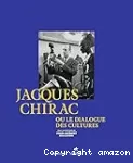 Jacques Chirac ou Le dialogue des cultures