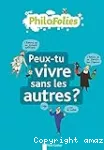 Peux-tu vivre sans les autres ?