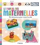 Le manuel des maternelles - 75 réalisations pour toute l'année