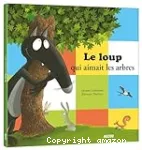 Le loup qui aimait les arbres