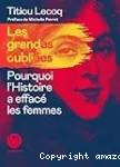 Les Grandes oubliées - Pourquoi l'Histoire a effacé les femmes