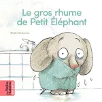 Le gros rhume de Petit Éléphant