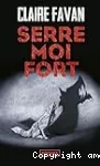 Serre-moi fort