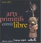 Arts primitifs, entrée libre