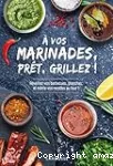 A vos marinades, prêts, grillez !