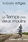 Le temps des vieux moulins