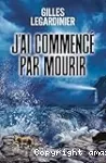 J'ai commencé par mourir