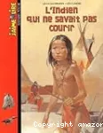 J'aime lire: L'indien qui ne savait pas courir