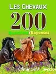 Les chevaux - 200 questions/réponses