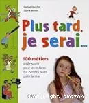 Plus tard, je serai