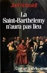 La Saint-Barthélemy n'aura pas lieu