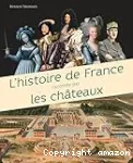 L'histoire de France racontée par les châteaux
